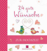 24 gute Wünsche - Zur Hochzeit (24 gute Wünsche) （2017. 40 S. 40 Farbabb. 160 mm）