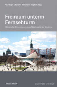 Freiraum unterm Fernsehturm : Historische Dimensionen eines Stadtraums der Moderne (Edition Gegenstand und Raum Bd.6) （2015. 250 S. 220 mm）
