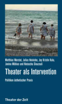 Theater als Intervention : Politiken ästhetischer Praxis (Recherchen Bd.121) （2015. 200 S. m. zahlr.  Abb. 24 cm）