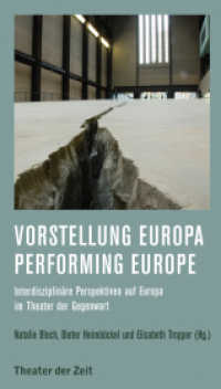 Vorstellung Europa - Performing Europe : Interdisziplinäre Perspektiven auf Europa im Theater der Gegenwart (Recherchen .131) （2017. 220 S. 24 cm）