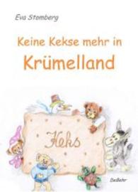Keine Kekse mehr in Krümelland （2014. 94 S. m. zahlr. farb. Illustr. 210 mm）