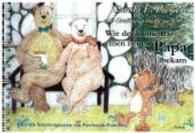 Wie der kleine Bär einen neuen Papa bekam : Über die Schwierigkeiten von Patchwork-Familien （2015. 34 S. m. zahlr. bunten Bild. 15 x 21 cm）