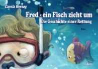 Fred - ein Fisch zieht um - Die Geschichte einer Rettung （2017. 32 S. m. zahlr. bunten Bild. 14.8 x 21 cm）