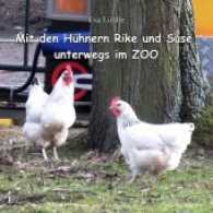 Mit den Hühnern Rike und Suse unterwegs im Zoo （2017. 24 S. m. zahlr. bunten Bild. 21 cm）