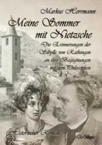 Meine Sommer mit Nietzsche : Die Erinnerungen der Sibylle von Rathingen an ihre Begegnungen mit dem Philosophen.Historischer Roman （2020. 286 S. 209 mm）