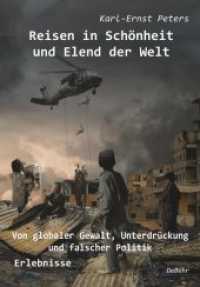 Reisen in Schönheit und Elend der Welt - Von globaler Gewalt, Unterdrückung und falscher Politik - Erlebnisse （2020. 238 S. 21 cm）