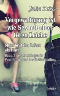 Vergewaltigung ist wie Sex mit einer toten Leiche - Mein brutales Leben als Hure - Vom Pflegekind ins Rotlichtmilieu - B （2022. 112 S. 19 cm）