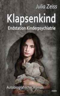 Klapsenkind - Endstation Kinderpsychiatrie - Autobiografischer Roman （2022. 90 S. 19 cm）