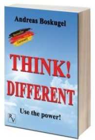 THINK! DIFFERENT : Use the power! （2014. 272 S. 21 cm）