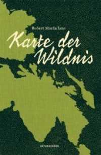Karte der Wildnis (Naturkunden 018) （1. Auflage. 2015. 303 S. 16 Abb. 23 cm）