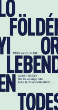 Orte des lebendigen Todes : Kafka, de Chirico und die anderen ... (Fröhliche Wissenschaft 102) （1. Auflage. 2017. 90 S. 18 cm）