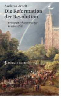 Die Reformation der Revolution : Friedrich Schleiermacher in seiner Zeit （1. Auflage. 2019. 336 S. 220.00 mm）