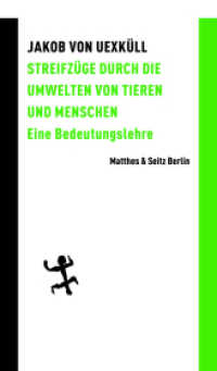 Streifzüge durch die Umwelten von Tieren und Menschen : Eine Bedeutungslehre (Batterien 110) （1. Auflage, Überarbeitete Ausgabe. 2023. 213 S. 205.00 mm）