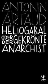 Heliogabal : Oder der Anarchist auf dem Thron (MSB Paperback 014) （1. Auflage. 2020. 197 S. 181 x 140 mm）