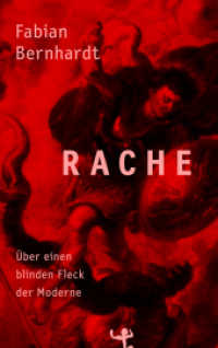 Rache : Über einen blinden Fleck der Moderne （1. Auflage. 2021. 413 S. 220.00 mm）