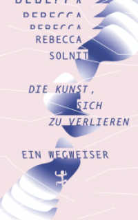 Die Kunst, sich zu verlieren : Ein Wegweiser （1. Auflage. 2020. 204 S.）