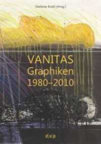 VANITAS : Graphiken 1980-2010 (Schriften der Graphiksammlung "Mensch und Tod" .7) （2015. 92 S. 271 mm）
