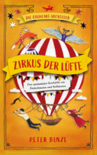 Die Cogheart-Abenteuer: Zirkus der Lüfte : Eine spektakuläre Geschichte von Zauberkünsten und Seiltänzern. 3. Teil der fantastischen Jugendbuch-Reihe für Kinder ab 10 Jahren (Die Cogheart-Abenteuer 3) （2022. 400 S. 215 mm）