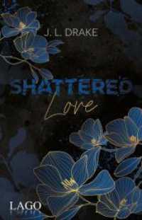 Shattered Love : Prickelnde Romance-Suspense-Trilogie von J. L. Drake mit limitiertem Farbschnitt, Band 2 （2025. 208 S. 210 mm）