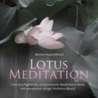 Lotus Meditation, 1 Audio-CD : Eine durchgehende, entspannende Meditationsreise mit wunderbar ruhiger Wellness-Musik. 60 Min.. CD Standard Audio Format.Musik （2019. 4 S. 12.5 x 14 cm）