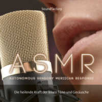 A S M R (Autonomous Sensory Meridian Response), Audio-CD : Dei heilende Kraft der leisen T&ouml;ne und Ger&auml;usche, Musikdarbietung/Musical/Oper. CD Standard Audio Format （2019. 4 S. 228 x 126 mm）