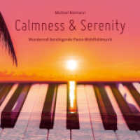 Calmness & Serenity : Wundervoll beruhigende Piano-Wohlfühlmusik. 64 Min.. CD Standard Audio Format.Musik （2024. 4 S. 12 x 14 cm）