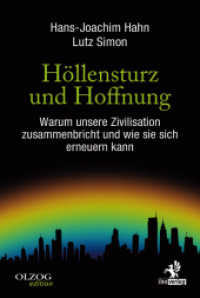 Höllensturz und Hoffnung : Warum unsere Zivilisation zusammenbricht und wie sie sich erneuern kann （2013. 256 S. 21.5 cm）