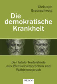 Die demokratische Krankheit : Der fatale Teufelskreis aus Politikerversprechen und Wähleranspruch （2012. 208 S. 21.5 cm）