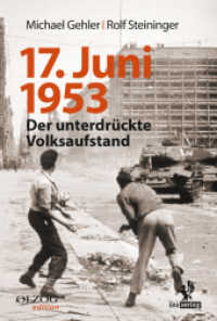 17. Juni 1953 : Der unterdrückte Volksaufstand. Seine Vor- und Nachgeschichte (Olzog Edition) （2018. 488 S. 52 SW-Abb. 21.5 cm）