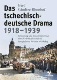 Das tschechisch-deutsche Drama 1918-1939 : Errichtung und Zusammenbruch eines Vielvölkerstaates als Vorspiel zum Zweiten Weltkrieg （3. Aufl. 2022. 368 S. SW-Abb. 24 cm）