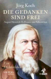 Die Gedanken sind frei : August Heinrich Hoffmann von Fallersleben - Ein Dichterleben （2024. 272 S. 36 SW-Abb. 21.7 cm）