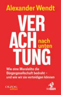 Verachtung nach unten : Wie eine Moralelite die Bürgergesellschaft bedroht - und wie wir sie verteidigen können （2024. 372 S. 21.7 cm）