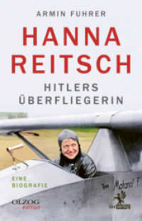 Hanna Reitsch : Hitlers &Uuml;berfliegerin. Eine Biografie