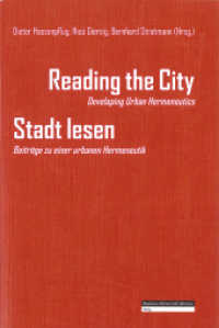 Reading the City. Stadt lesen : Developing Urban Hermeneutics. Beiträge zu einer urbanen Hermeneutik. Dtsch.-Engl. （2011. 234 S. zahlr. farb. Abb. 23.5 cm）