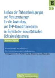 Analyse der Rahmenbedingungen und Voraussetzungen für die Anwendung von ÖPP-Geschäftsmodellen im Bereich der innerstädti (Schriftenreihe der Professur Betriebswirtschaftslehre im Bauwesen Nr.19) （2014. 306 S. Abbildungen. 210 mm）