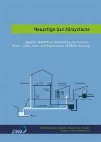Neuartige Sanitärsysteme : Begriffe, Stoffströme, Behandlung von Schwarz-, Braun-, Gelb-, Grau- und Regenwasser, Stoffliche Nutzung (Weiterbildendes Studium Wasser und Umwelt) （2. Auflage. 2015. VII, 250 S. Zahlreiche Abbildungen, Grafiken und Tab）