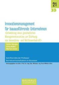 Innovationsmanagement für bauausführende Unternehmen : Entwicklung eines ganzheitlichen Managementansatzes zur Stärkung von Innovations- und Wettbewerbskraft （2015. 420 S. 82 Abbildungen, zahlreiche Diagramme und Tabellen. 205 mm）