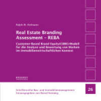 Real Estate Branding Assessment - REBA : Customer-Based Brand Equity(CBBE)-Modell für die Analyse und Bewertung von Marken im immobilienwirtschaftlichen Kontext (Schriftenreihe Bau- und Immobilienmanagement .26) （2017. 376 S. Abbildungen und Grafiken, davon 12 in Farbe. 20 cm）