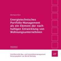 Energietechnisches Portfolio-Management als ein Element der nachhaltigen Entwicklung von Wohnungsunternehmen (Schriftenreihe Bau- und Immobilienmanagement .27) （2017. 246 S. Abbildungen, Grafiken und Tabellen in Farbe. 20 cm）