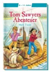 Tom Sawyers Abenteuer (Meine ersten Klassiker) （2017. 70 S. m. Illustr. 20 cm）
