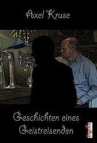 Geschichten eines Geistreisenden : oder: Neues aus Joaquins Bar （2016. 180 S. 19 cm）