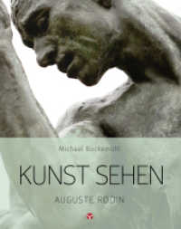 Kunst sehen - Auguste Rodin (Kunst sehen) （2023. 112 S. mit zahlreichen farbigen Abbildungen. 27 cm）