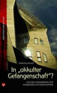 In "okkulter Gefangenschaft"? : Von der gewordenen zur werdenden Anthroposophie （3., &uuml;berarbeitete und erweiterte Auflage. 2018. 176 S. 19 cm）