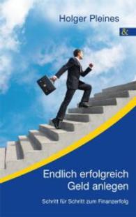 Endlich erfolgreich Geld anlegen : Schritt für Schritt zum Finanzerfolg （1. 2014. 184 S. 216 mm）
