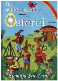 Das wunderschöne Osterei （1. Aufl. 2016. 70 S. m. zahlr. bunten Bild. 21 cm）