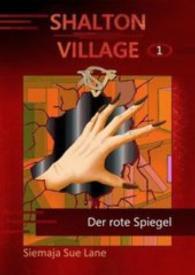 Der rote Spiegel (Shalton Village Bd.1) （2. Aufl. 2016. 130 S. 21 cm）