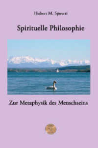 Spirituelle Philosophie : Zur Metaphysik des Menschseins （2. Aufl. 2024. 545 S. 21 cm）