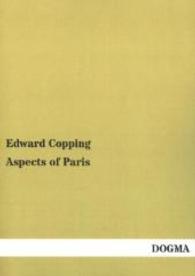 Aspects of Paris （Repr. of the 1858 ed. 2014. 268 p. 210 mm）