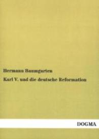 Karl V. und die deutsche Reformation （Nachdruck der Ausgabe von 1889. 2014. 96 S. 210 mm）