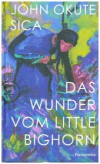 Das Wunder vom Little Bighorn : Mit einem Vorwort von Liselotte Welskopf-Henrich （1., Aufl. 2024. 401 S. 23 SW-Abb. 21 cm）